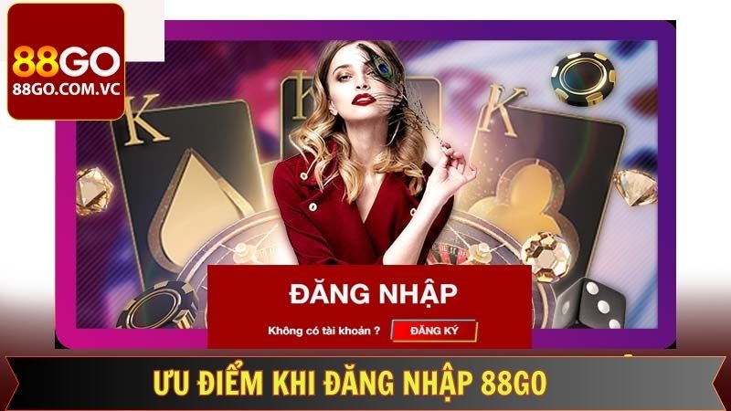 Ưu thế hấp dẫn khi thành viên tiến hành đăng nhập 88GO 
