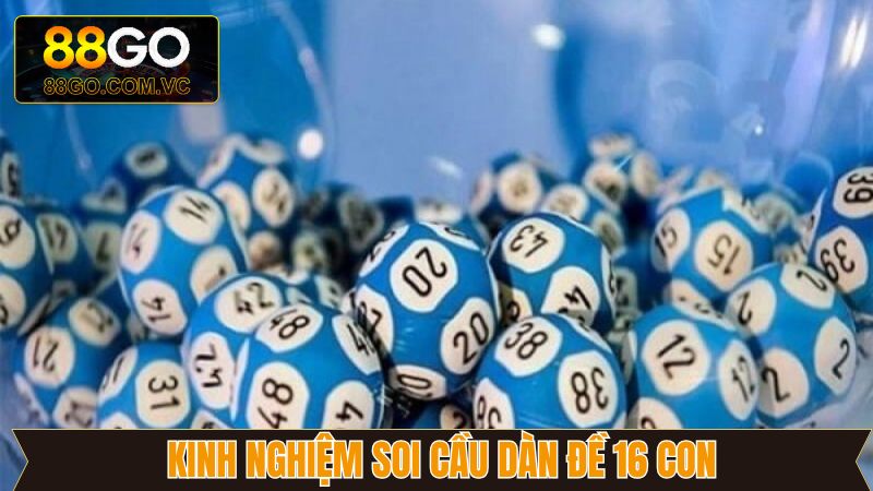 Một số phương pháp tạo dàn đề 16 số đạt hiệu quả