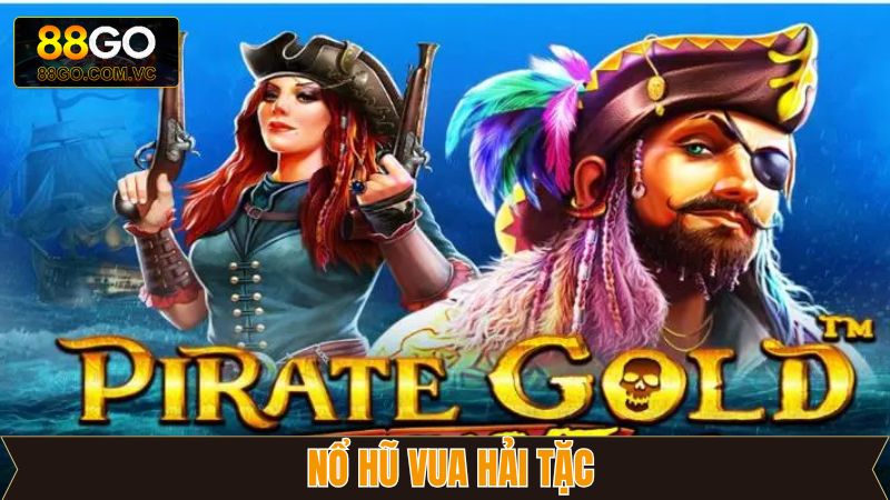 Nổ Hũ Vua Hải Tặc - Chinh Phục Kho Báu Giá Trị Tại 88GO