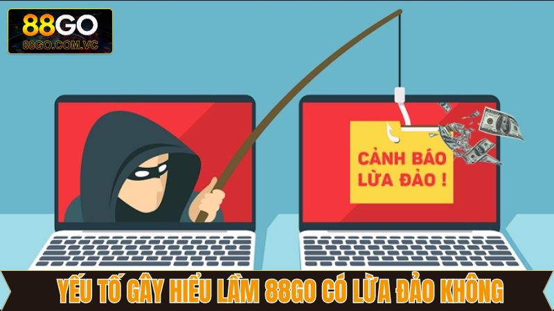 Yếu tố cơ bản gây nên hiểu lầm về 88Go có lừa đảo không?